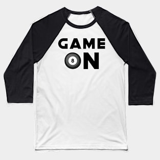 Game On - Funny Billiard Design Baseball T-Shirt